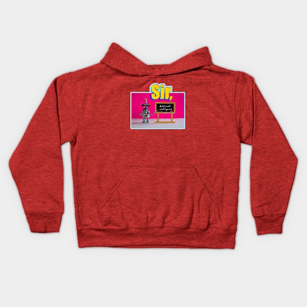 Sir, Robots Can Teach! Do You Think They Want To? Let One Guide You Through His Explanation Of What It Is! Kids Hoodie by abstracted